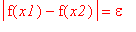abs(f(x1)-f(x2)) = epsilon