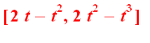 [2*t-t^2, 2*t^2-t^3]